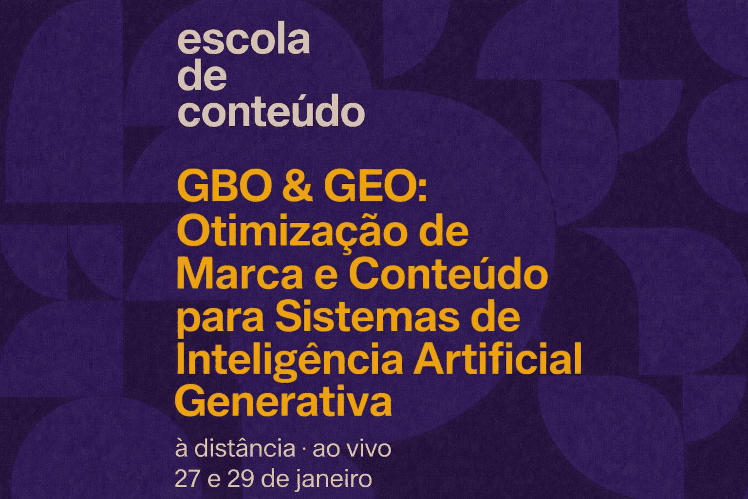  GBO e GEO: Otimização de Marca e Conteúdo para Sistemas de IA Generativa ::: 27 e 29/1/26