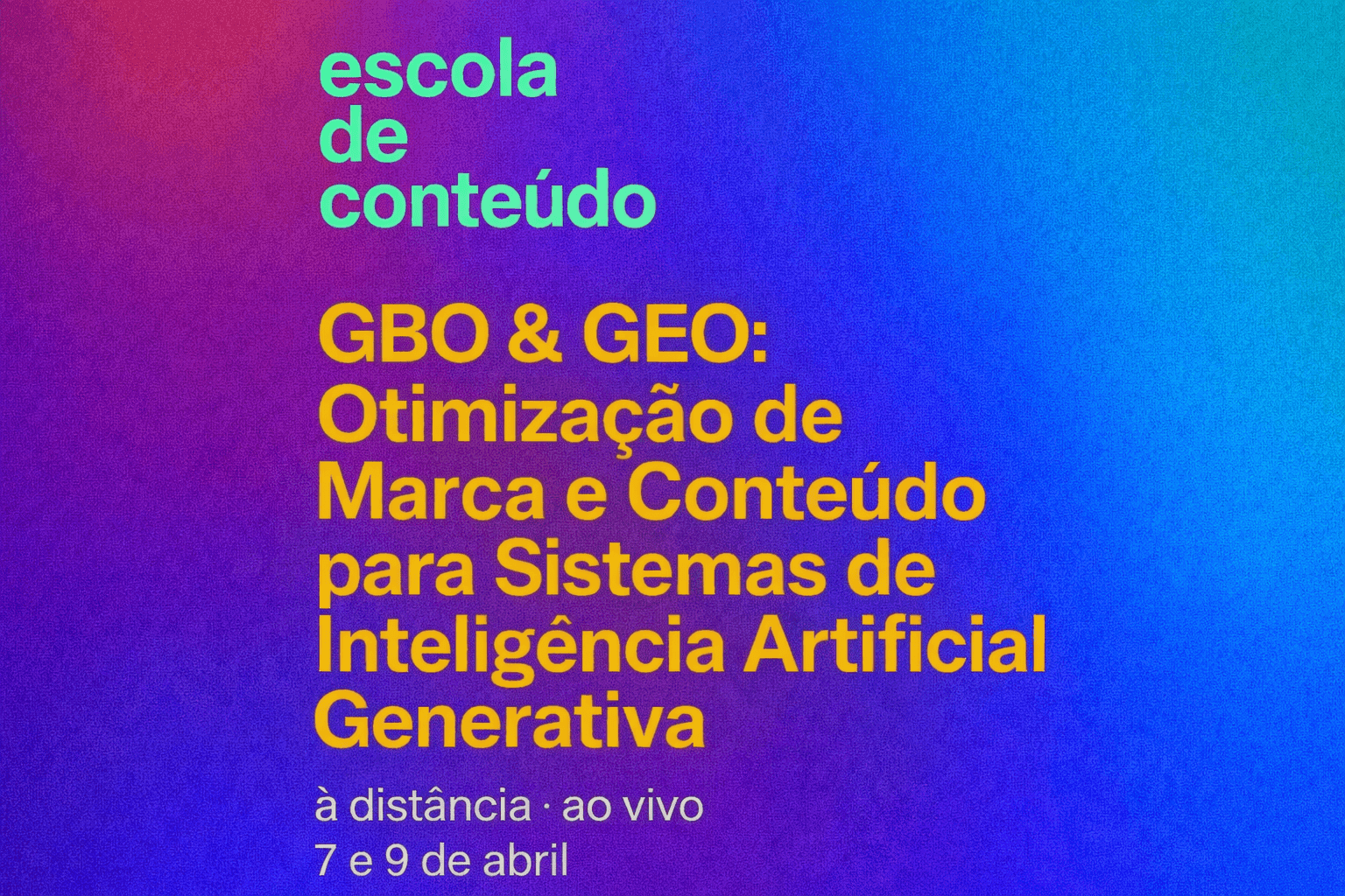 GBO e GEO: Otimização de Marca e Conteúdo para Sistemas de IA Generativa com Bruno Rodrigues ::: 7 e 9/4/26
